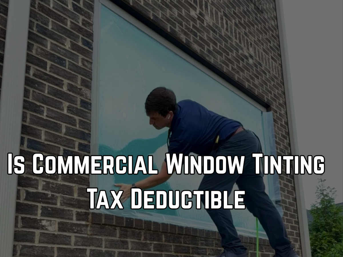 Is Commercial Window Tinting Tax Deductible