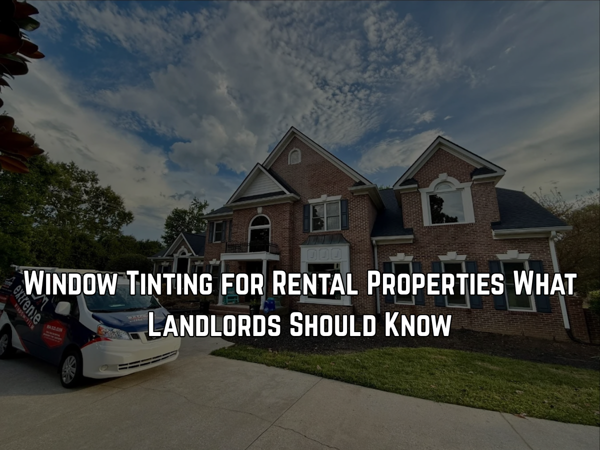 Window Tinting for Rental Properties