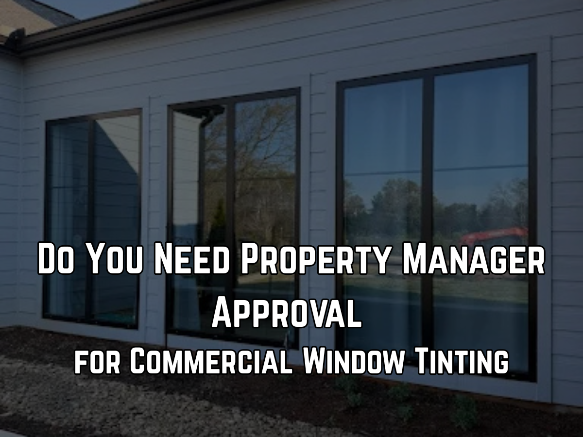 Do You Need Property Manager Approval for Commercial Window Tinting?